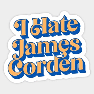 I Hate James Corden Sticker